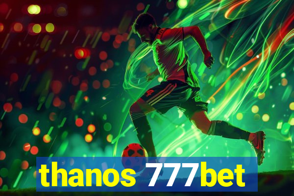 thanos 777bet